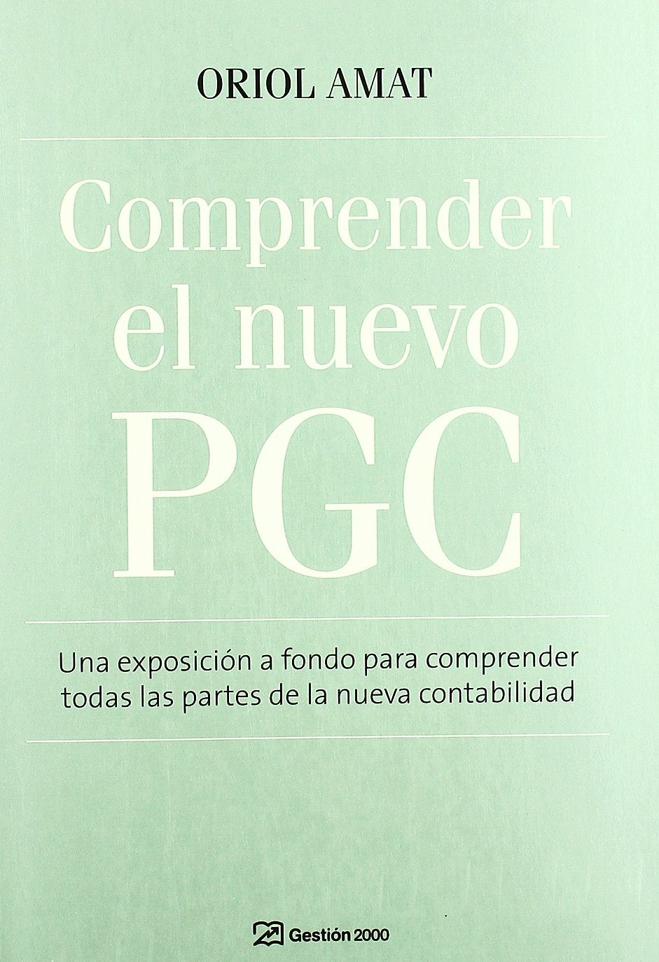 Comprender el nuevo PGC : una exposición a fondo para comprender todas las partes de la nueva contabilidad book