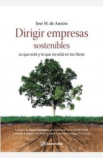 Dirigir empresas sotenibles : lo que está y lo que no está en los libros book