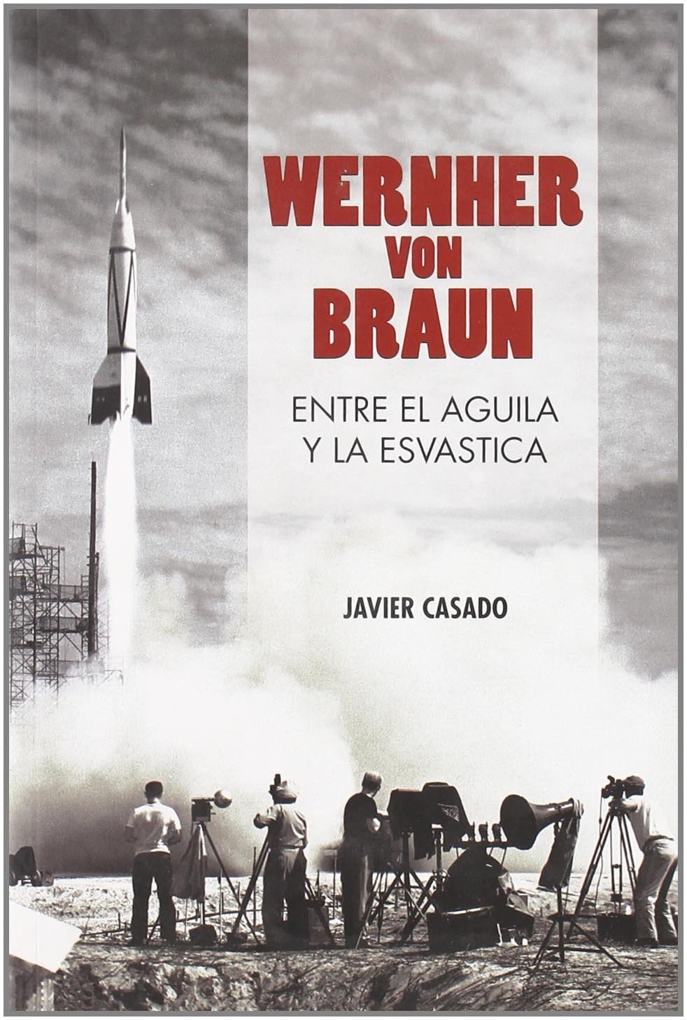 Wernher von Braun: Éntre el águila y la esvástica book