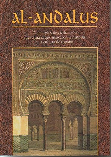 Al-andalus ocho siglos de civilizacion musulmana que ha marcado la historia y la cultura de España History