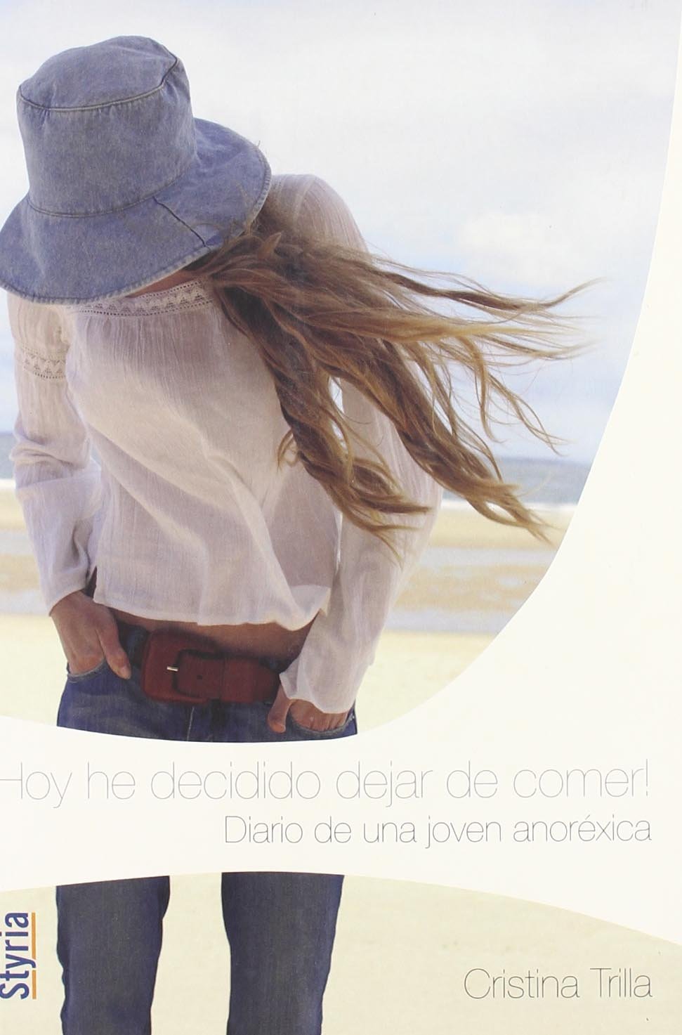 ¡Hoy he decidido dejar de comer! : diario de una joven anoréxica Learning & Reference