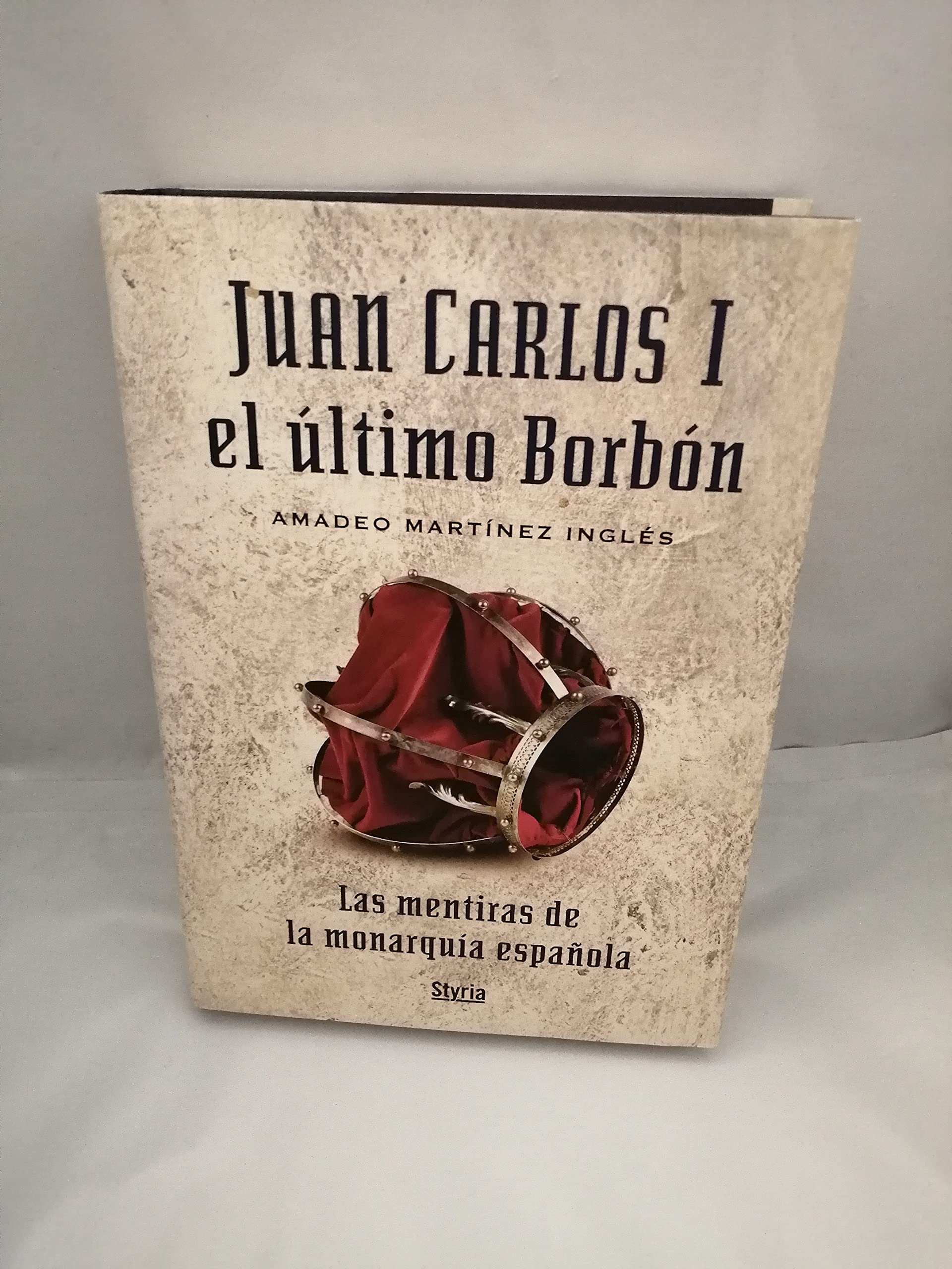 Juan Carlos I, el último Borbón: Las Mentiras de La Monarquia Espanola Memories