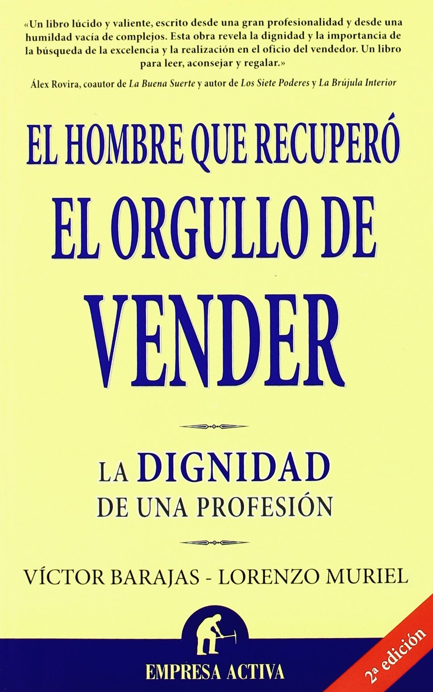 El hombre que recuperó el orgullo de vender : la dignidad de una profesión Contemporary literature