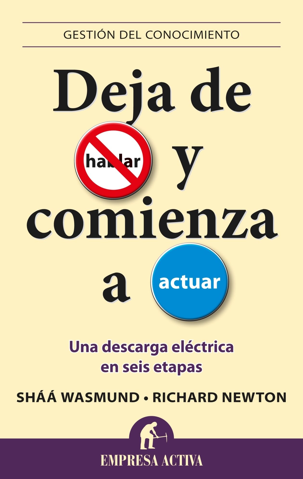 Deja de hablar y comienza a actuar : una descarga eléctrica en seis etapas Business, Finance & Career