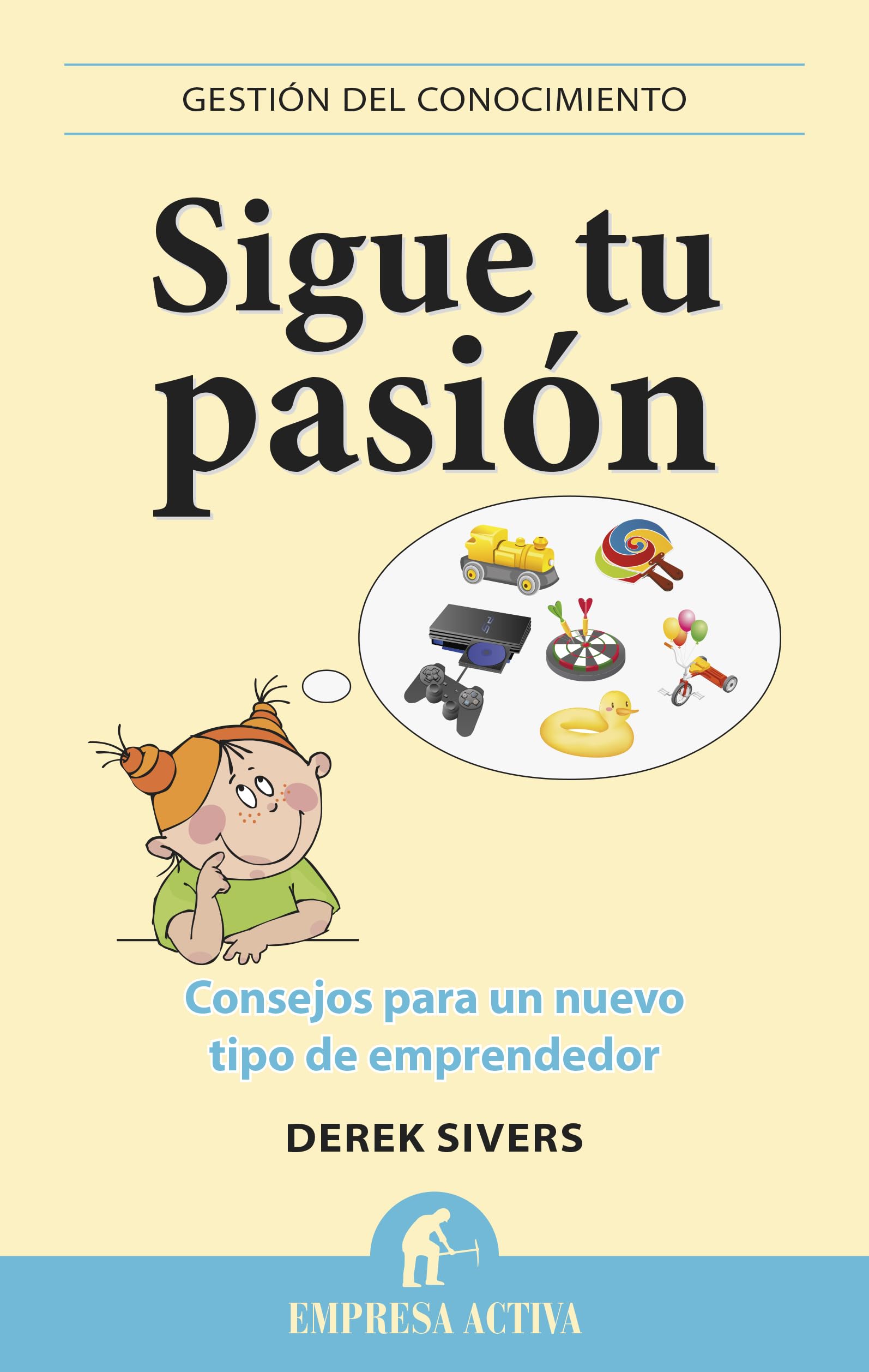 Sigue Tu Pasion: Consejos Para un Nuevo Tipo de Emprendedor = Fallow Your Passion Business, Finance & Career