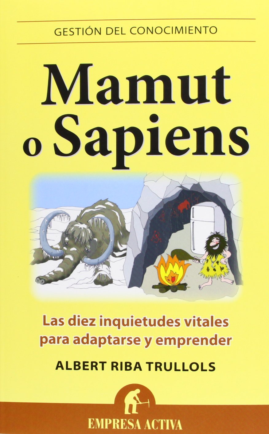 Mamut o Sapiens : las diez inquietudes vitales para adaptarse y emprender Business, Finance & Career