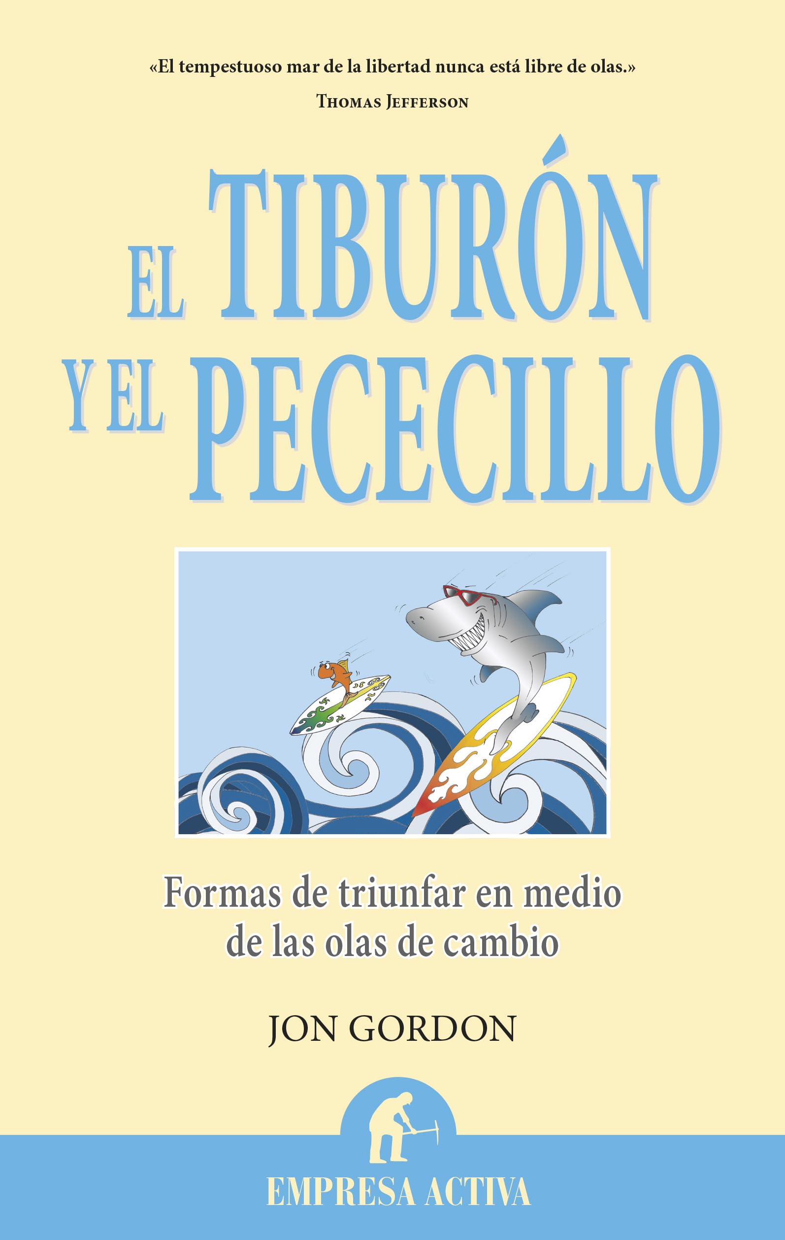 El tiburon y el pececillo / The Shark And The Goldfish: Formas De Triunfar En Medio De Las Olas De Cambio book