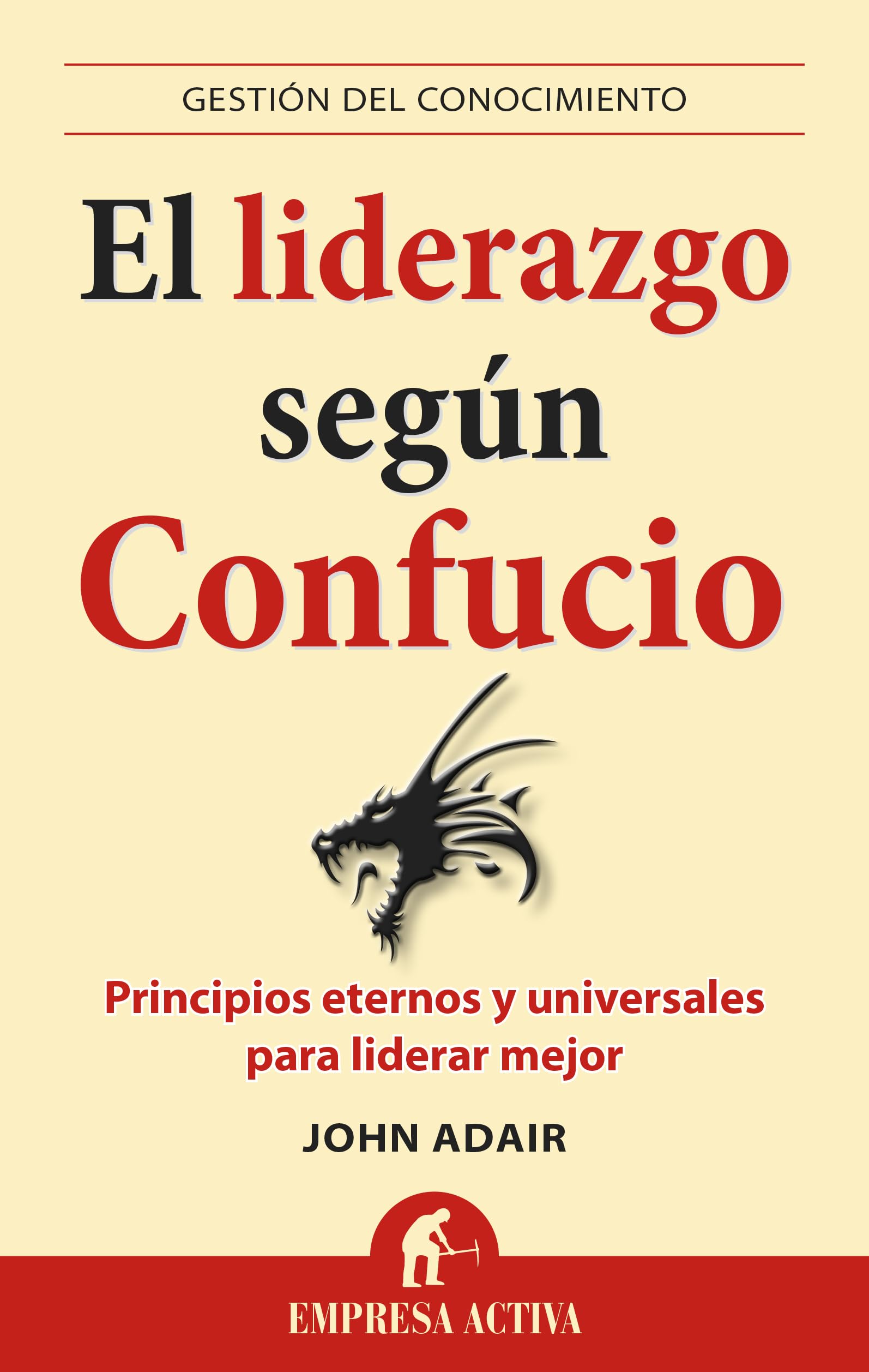 El Liderazgo segun Confucio / Confucius On Leadership: Principios Eternos Y Universales Para Liderar Mejor book