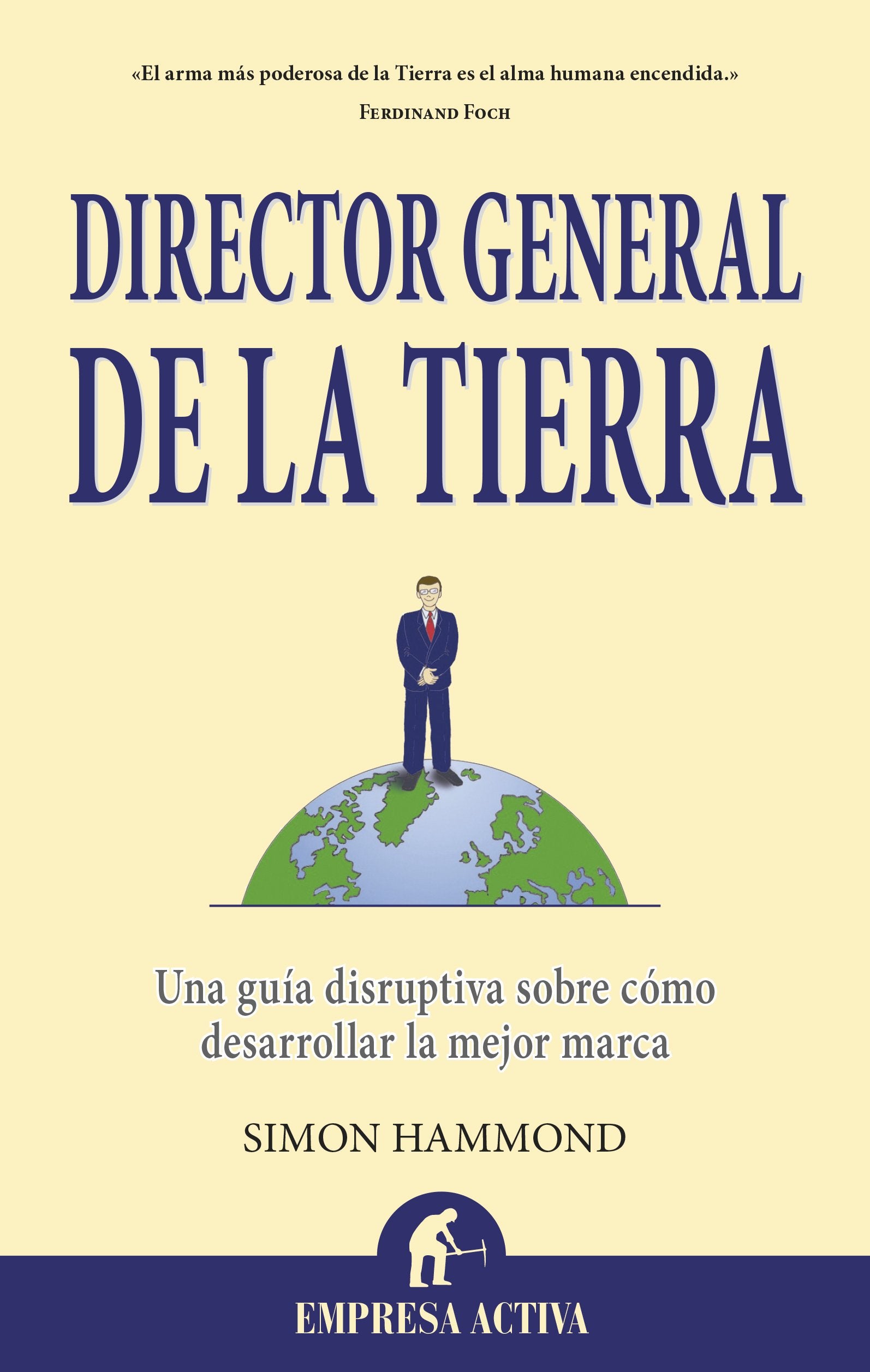 Director General de la Tierra: Una guía disruptiva sobre cómo desarrollar la mejor marca (Narrativa empresarial) Business, Finance & Career