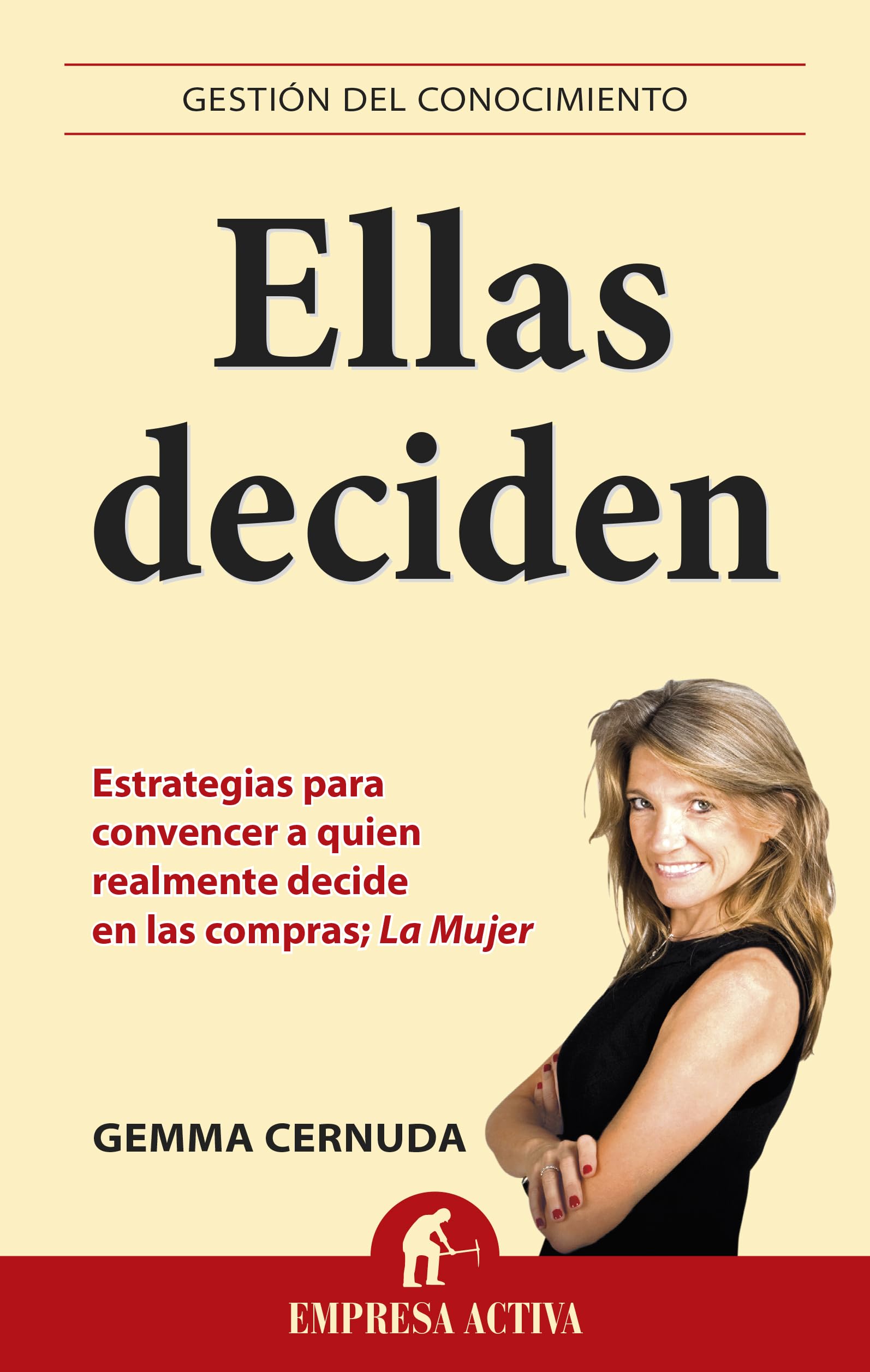 Ellas deciden / Women Decide: Estrategias Para Convencer a Quien Realmente Decide En Las Compras: La Mujer book