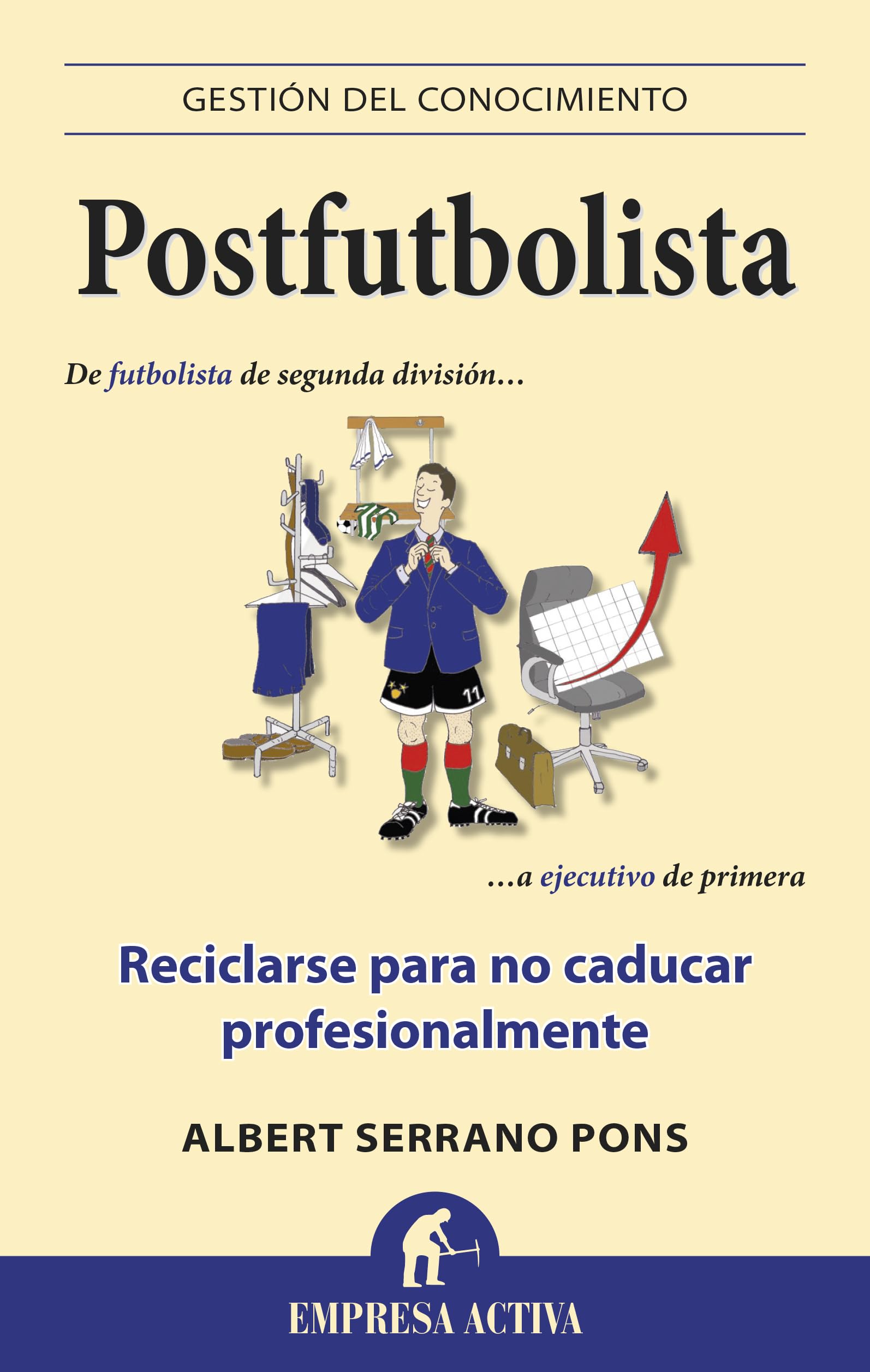 Postfutbolista: De Futbolista de Segunda Division A Ejecutivo de Primera Business, Finance & Career