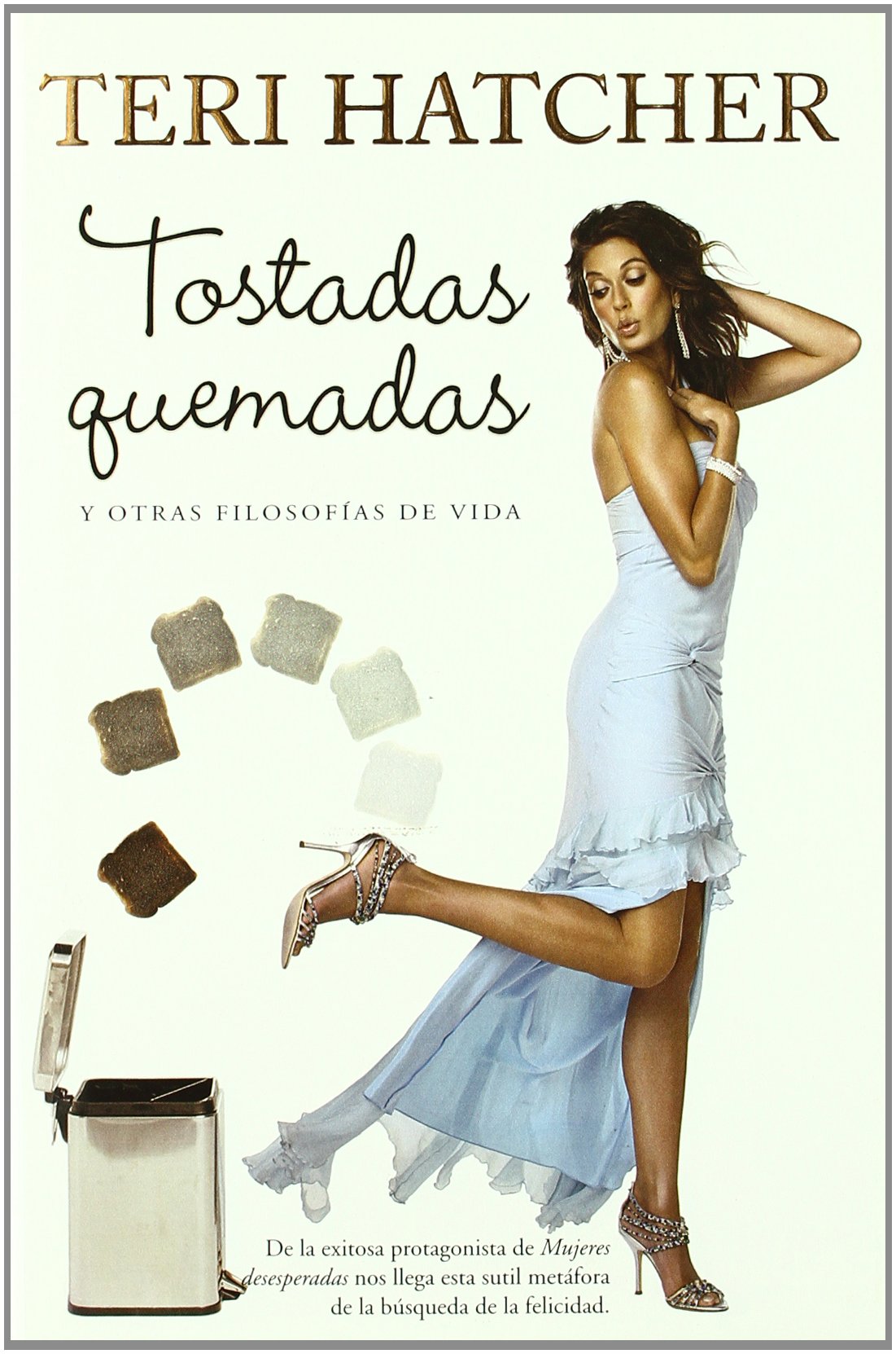 Tostadas quemadas : y otras filosofías de vida book