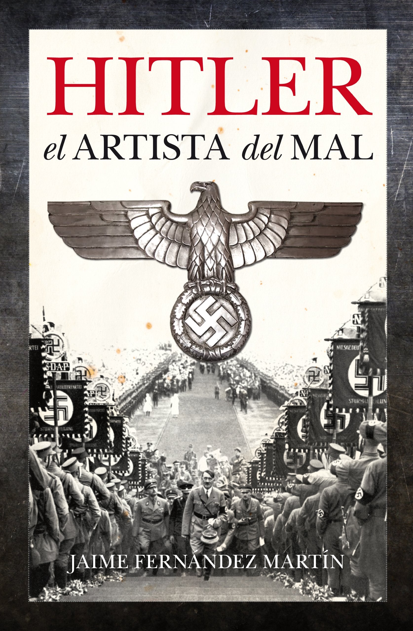 Hitler, el artista del mal : un ensayo biográfico que revela el influjo y la utilización de las artes durante el sombrío mandato del jerarca nazi Memories