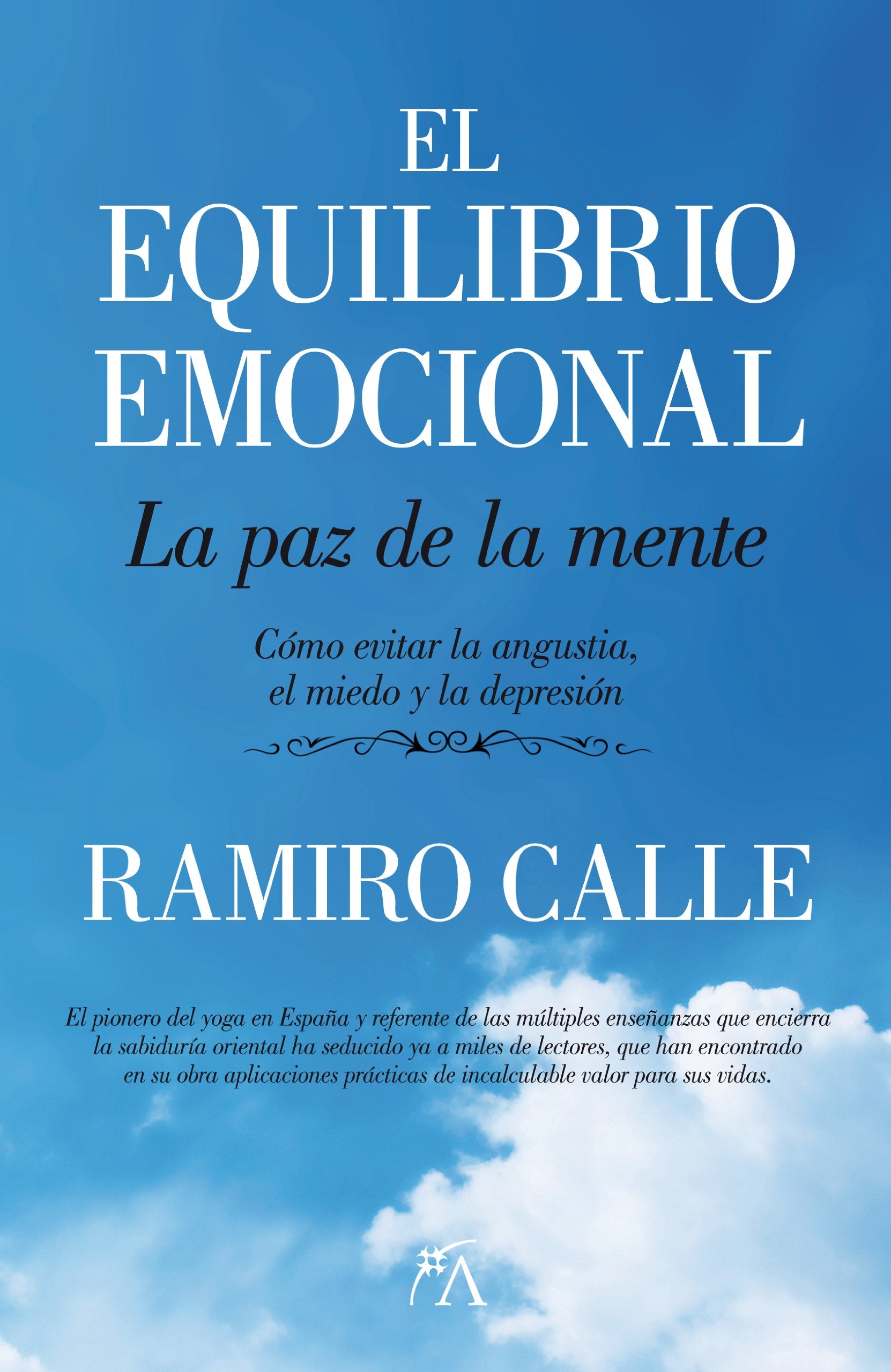 El equilibrio emocional: La Paz De La Mente. Cómo Evitar La Angustia, El Miedo Y La Depresión / Peace of Mind. How to Avoid Anxiety, Fear and Depression book
