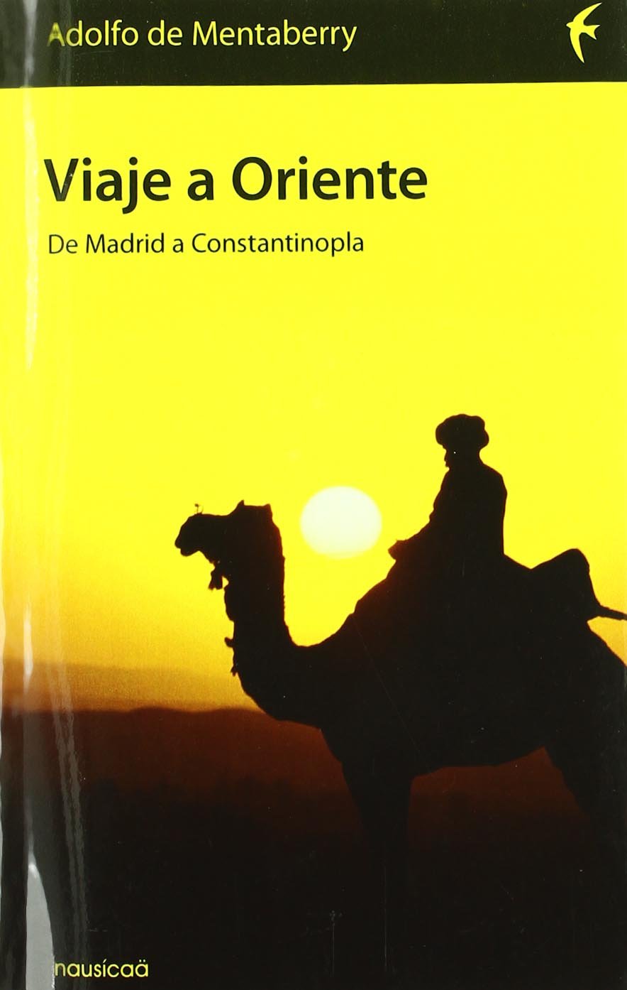 Viaje a Oriente: de Madrid a Constantinopla (Españoles por el mundo, Band 7) Books