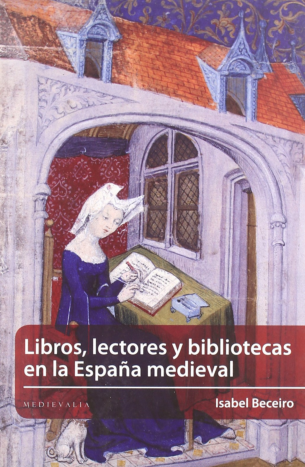 Libros, lectores y bibliotecas en la España medieval (Medievalia, Band 2) Social Sciences