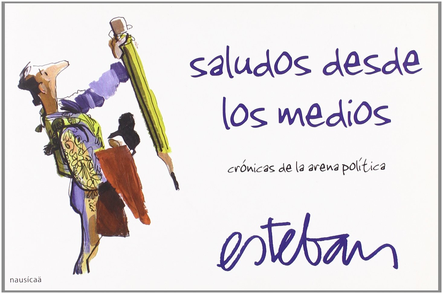 Saludos desde los medios: crónicas de la arena política (La tira de gracia, Band 5) Books