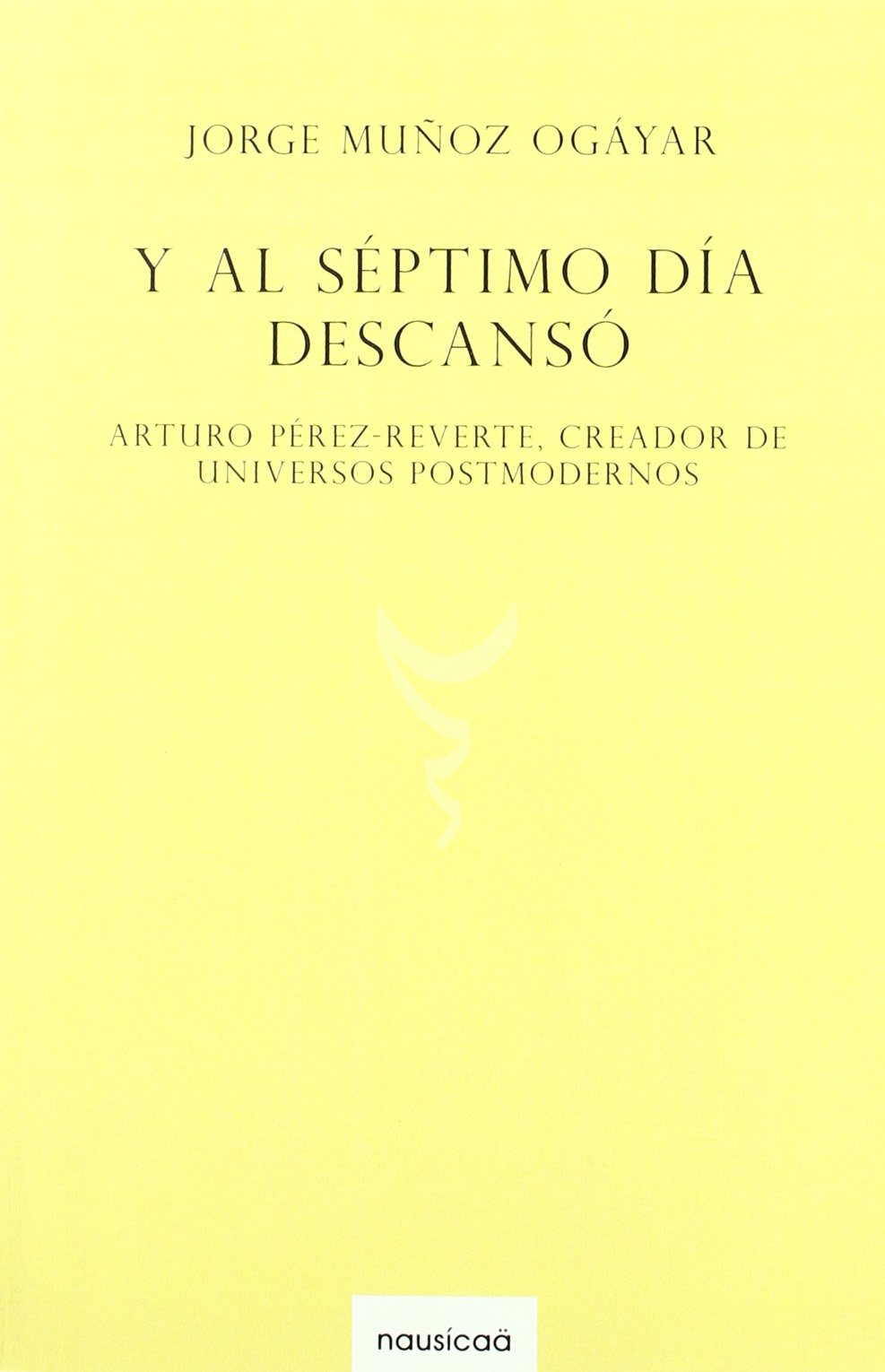 Y al séptimo día descansó : Arturo Pérez-Reverte, creador de universos postmodernos (Añafil, Band 3) Manga