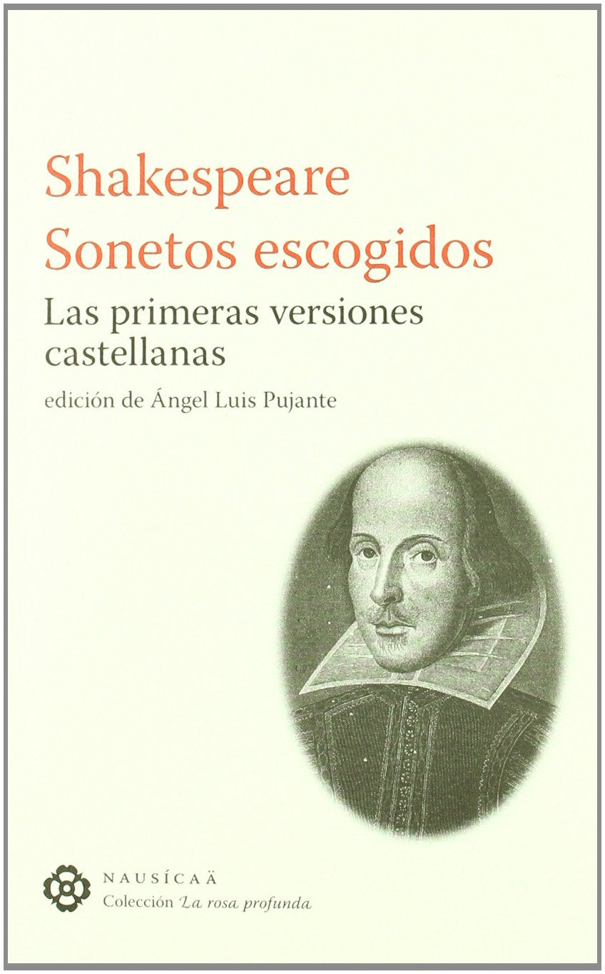 Shakespeare : sonetos escogidos : las primeras versiones castellanas (La rosa profunda, Band 19) Classics
