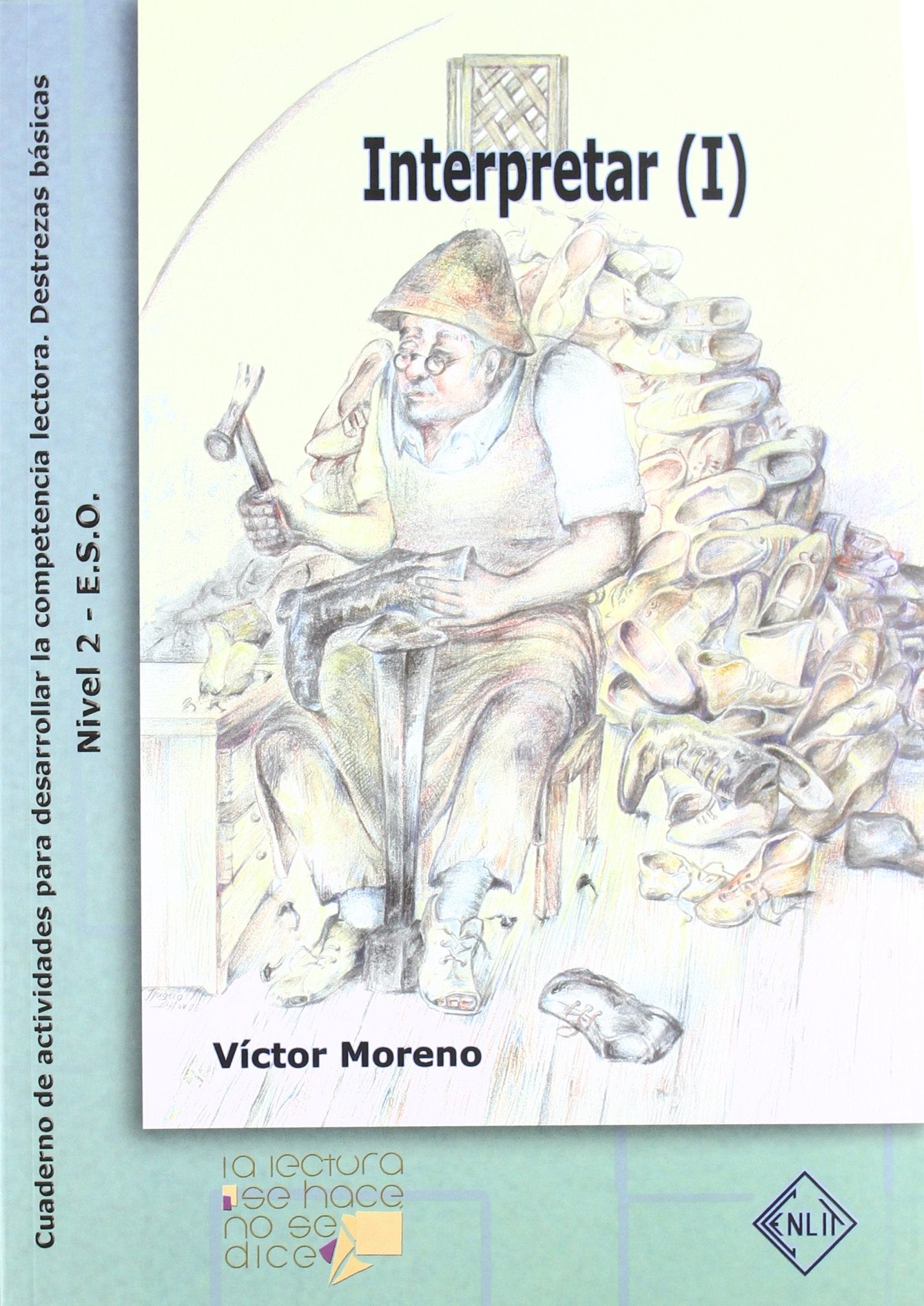 La lectura se hace, no se dice, destrezas básicas, interpretar (I), ESO. Cuaderno de actividades para desarrollar la competencia lectora Books