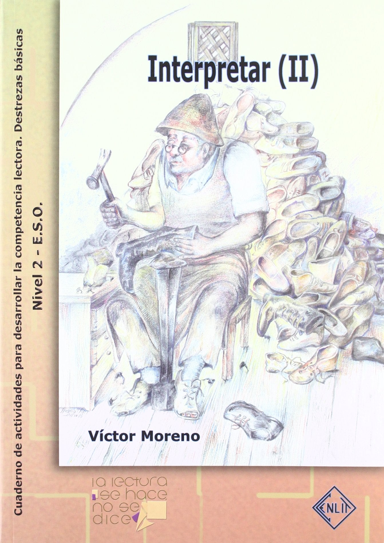 La lectura se hace, no se dice, destrezas básicas, interpretar (II), ESO. Cuaderno de actividades para desarrollar la competencia lectora Books