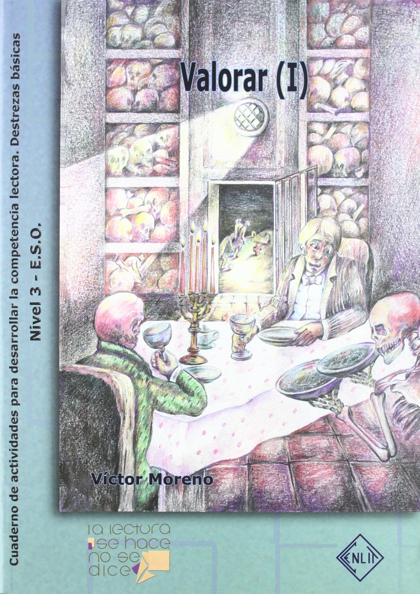 La lectura se hace, no se dice, ESO. Cuaderno de actividades para desarrollar la competencia lectora. Destrezas básicas. Valorar (I) Learning & Reference