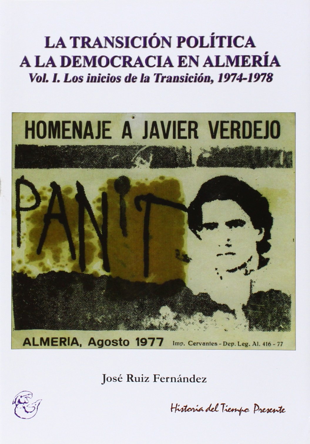 La transición política a la democracia en Almería. Vol. I. Los inicios de la Transición. 1974-1978 book