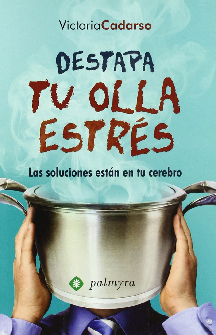 Destapa tu olla estrés : las soluciones están en tu cerebro Social Sciences