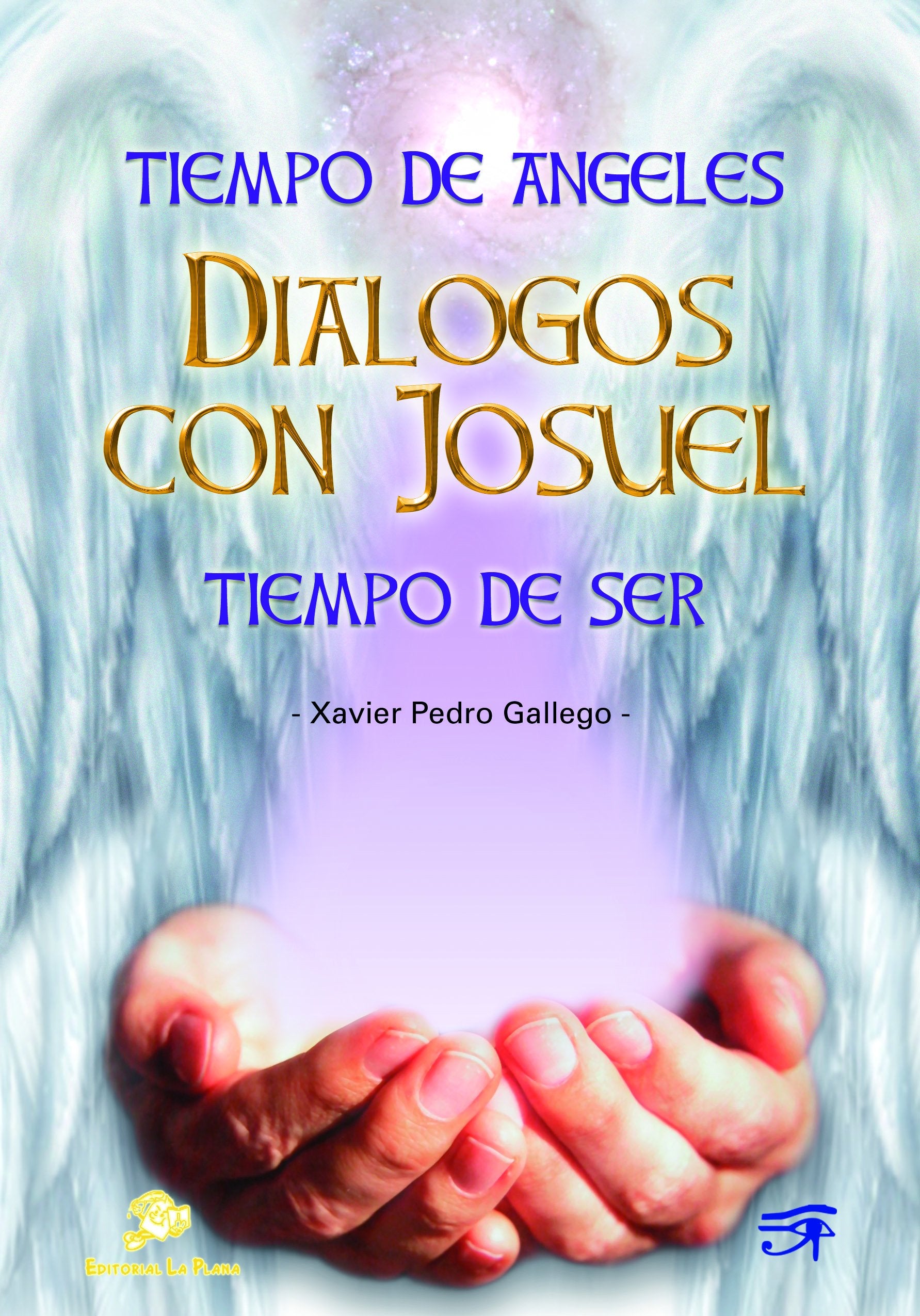 Tiempos de ángeles ; Diálogos con Josuel ; Tiempo de ser Religion & Esotericism