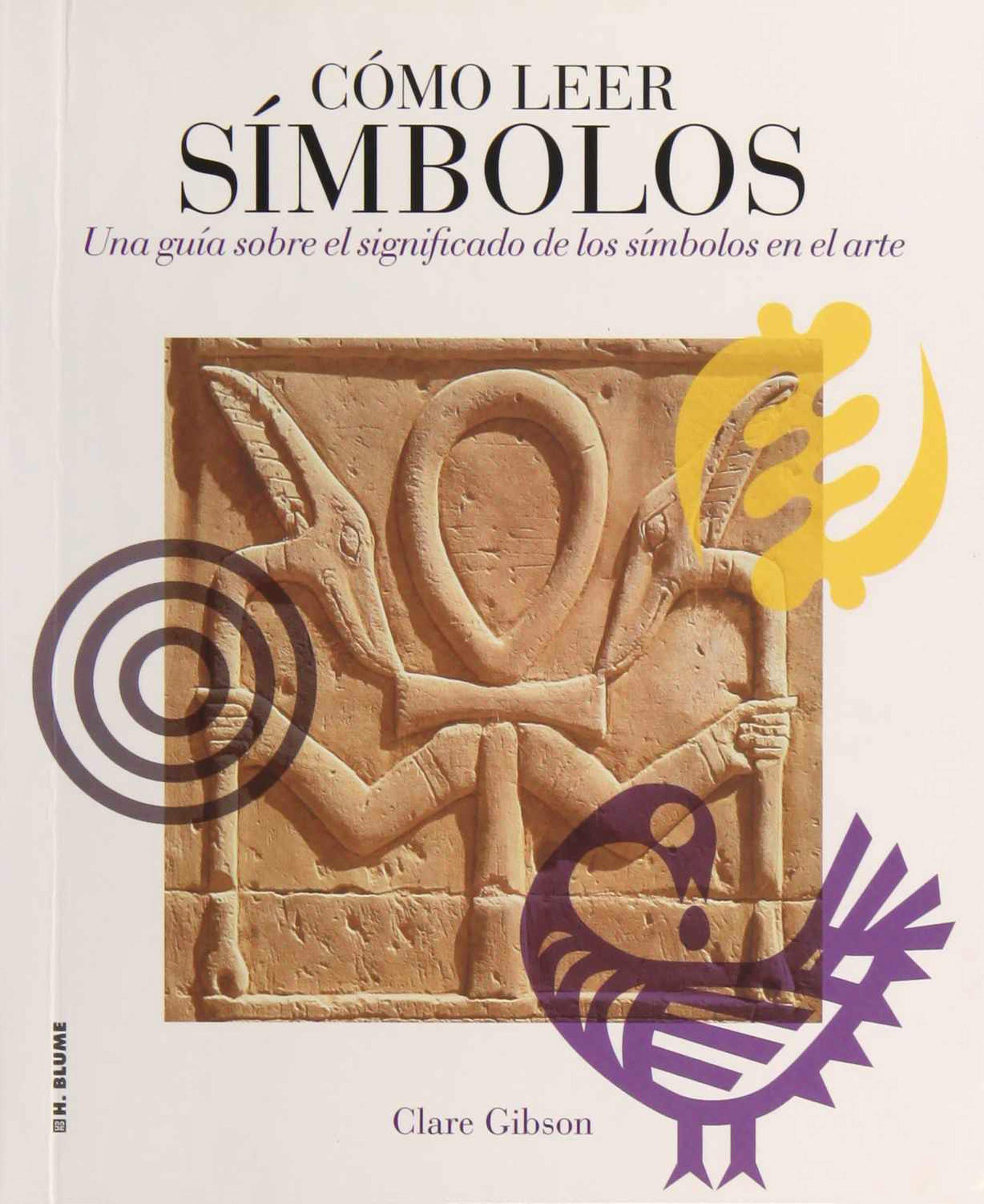 Cómo leer símbolos : un curso intensivo sobre el significado de los símbolos en el arte book