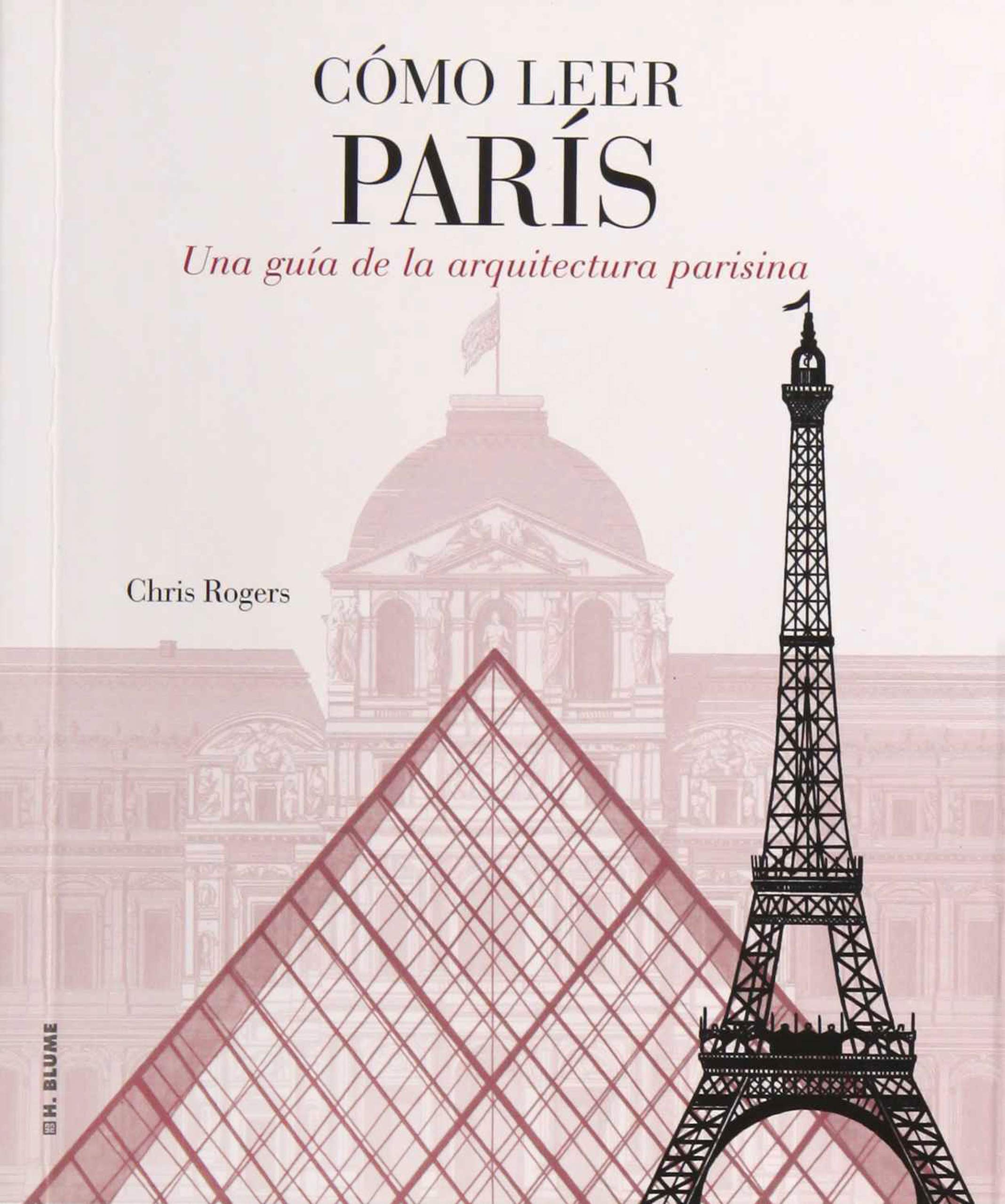 Cómo leer París : una guía de la arquitectura parisina Architecture
