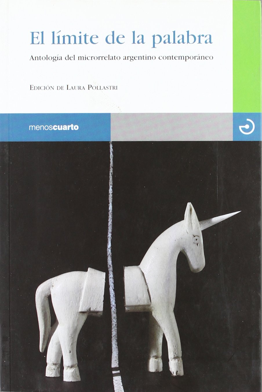 El límite de la palabra : antología del microrrelato argentino contemporáneo Essays & Short Stories