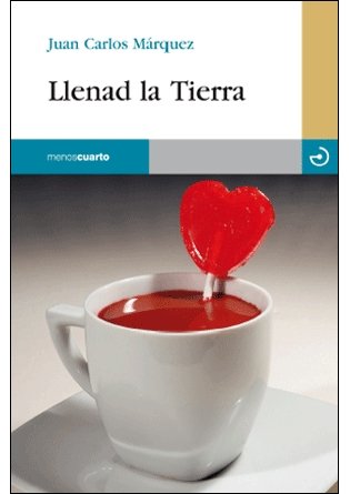 Márquez, J: Llenad la tierra Contemporary literature