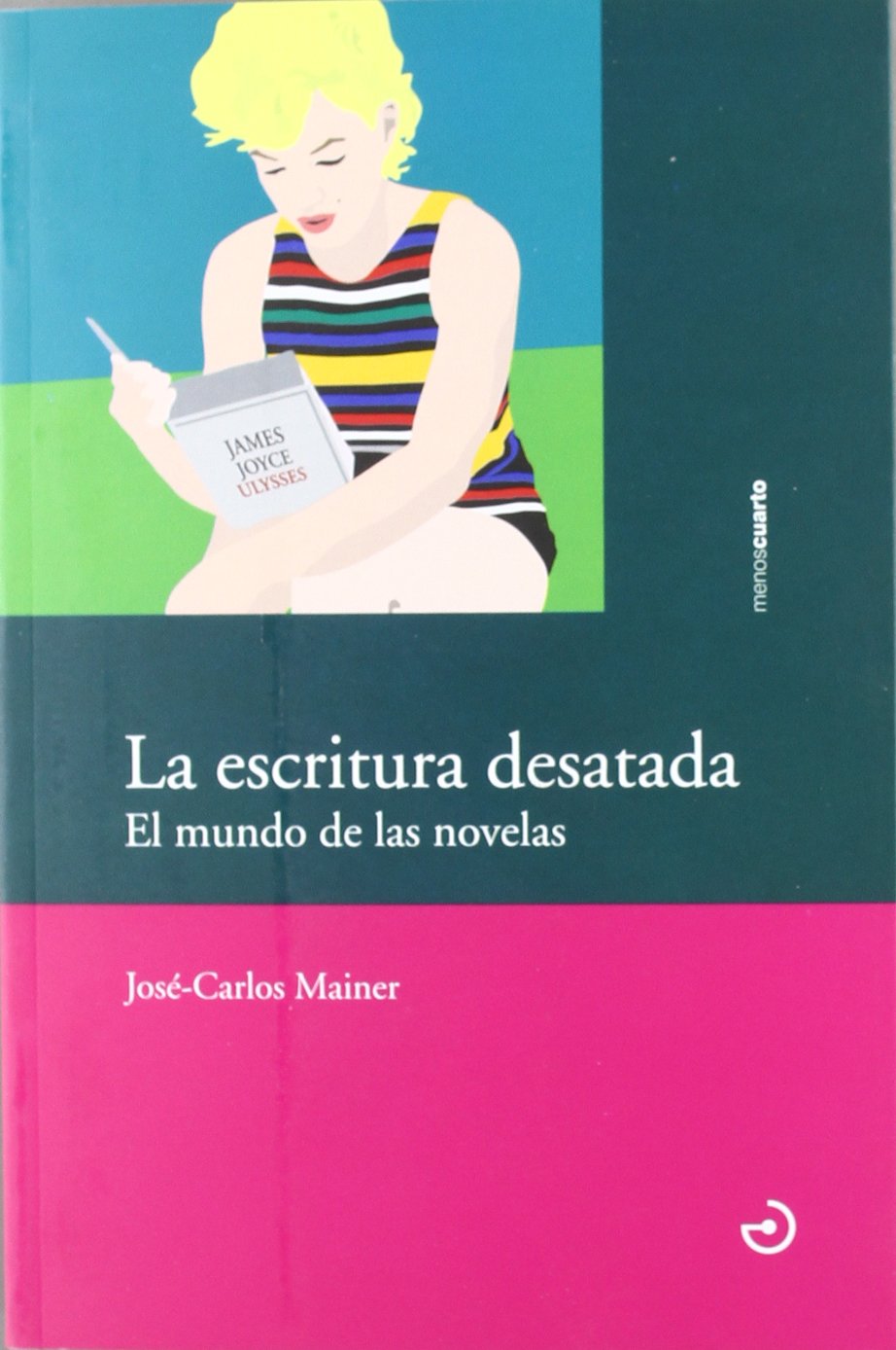 La Escritura Desatada: El Mundo de Las Novelas book