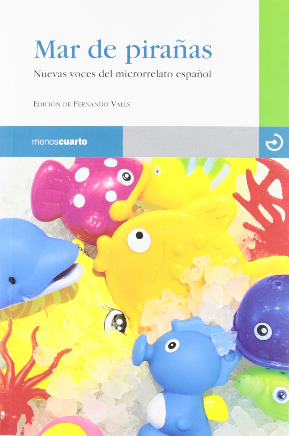 Mar de pirañas : nuevas voces del microrrelato español book