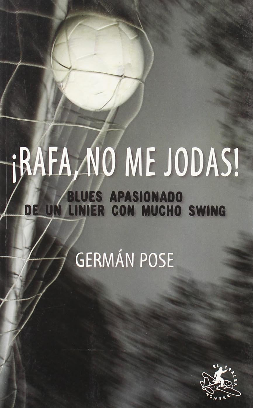 ¡Rafa, no me jodas! : blues apasionado de un linier con mucho swing Learning & Reference