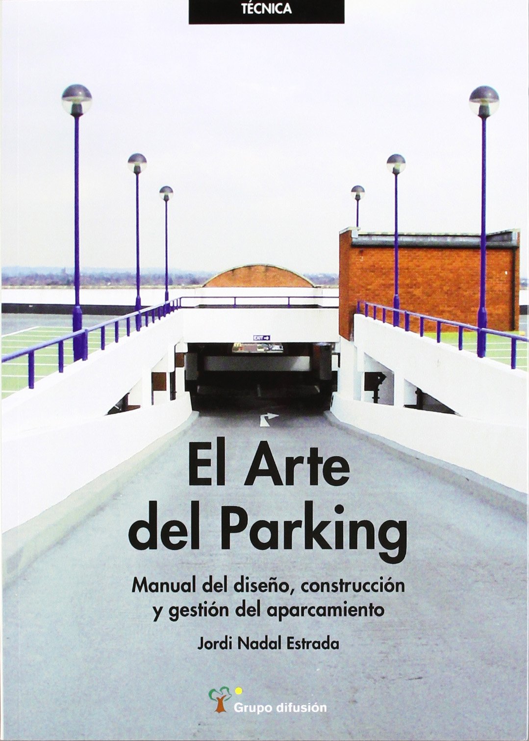 El arte del parking : manual del diseño, construcción y gestión del aparcamiento Learning & Reference