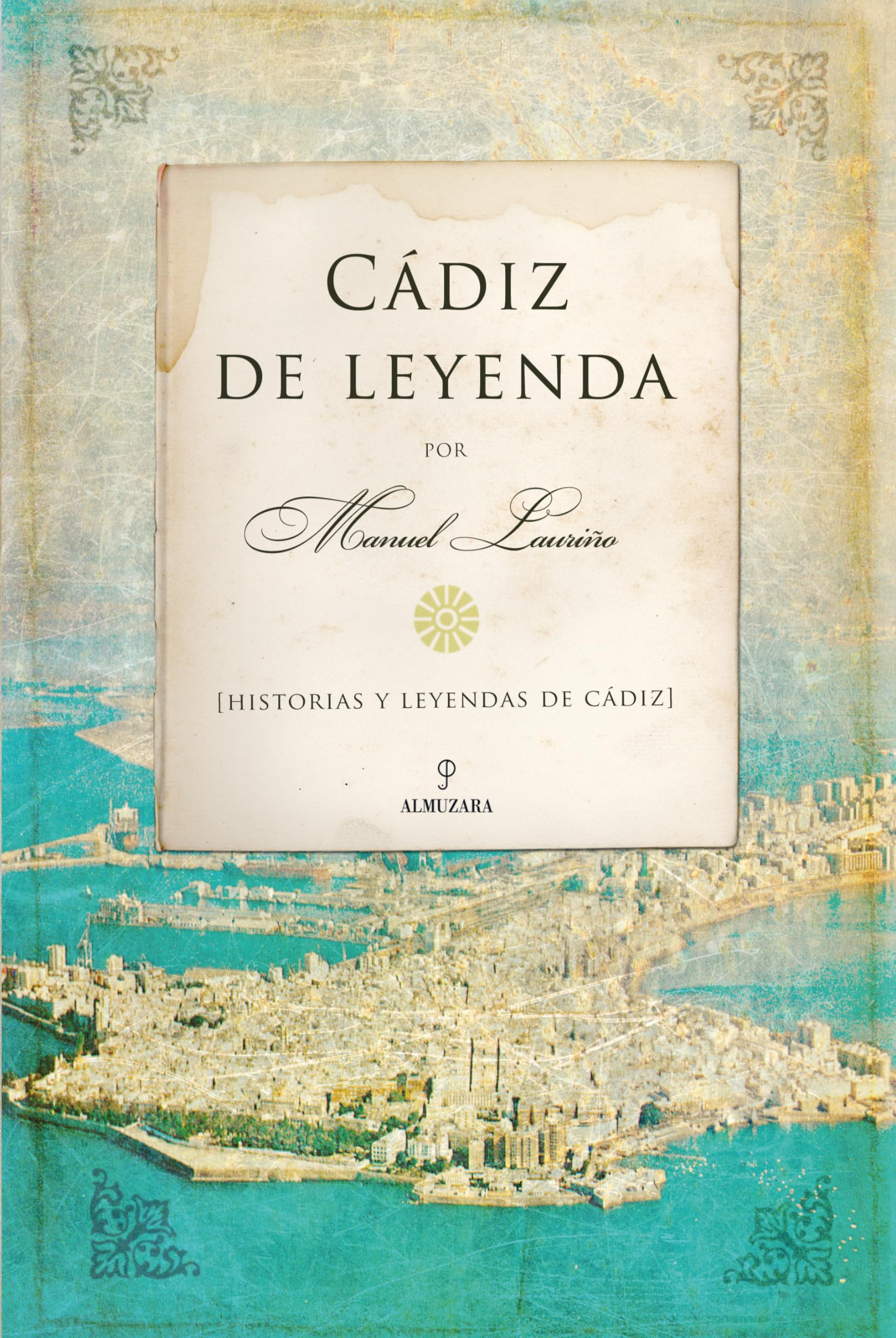 Cádiz de leyenda : historia y leyendas de Cádiz (Andalucía) Social Sciences