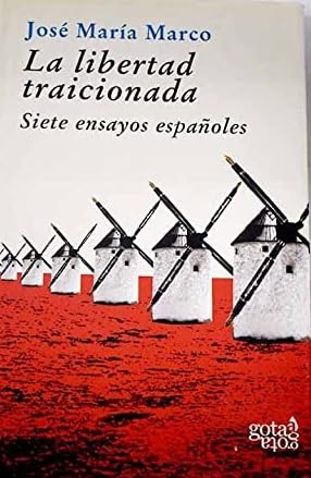 La libertad traicionada: siete ensayos españoles (Colección azul, Band 5) Books