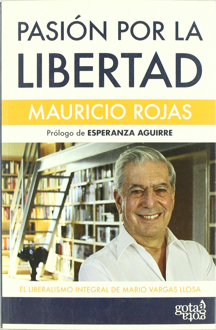 Pasión por la libertad : el liberalismo integral de Mario Vargas Llosa Philosophy