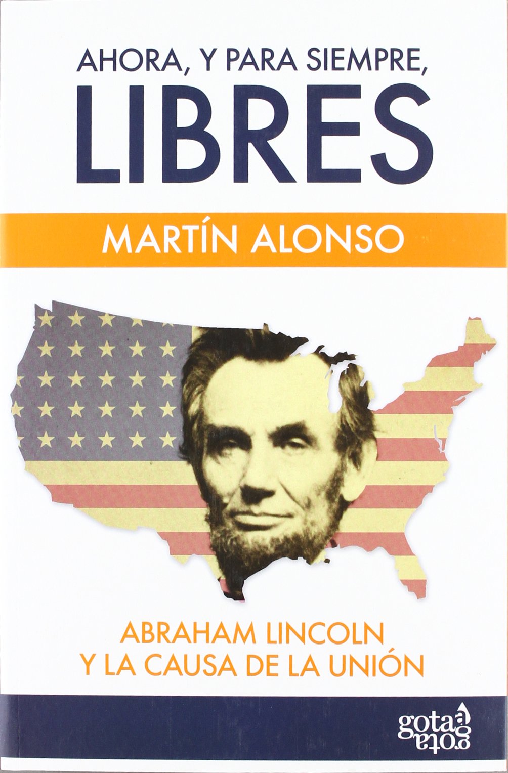 Ahora, y para siempre, libres: Abraham Lincoln y la causa de la Unión book
