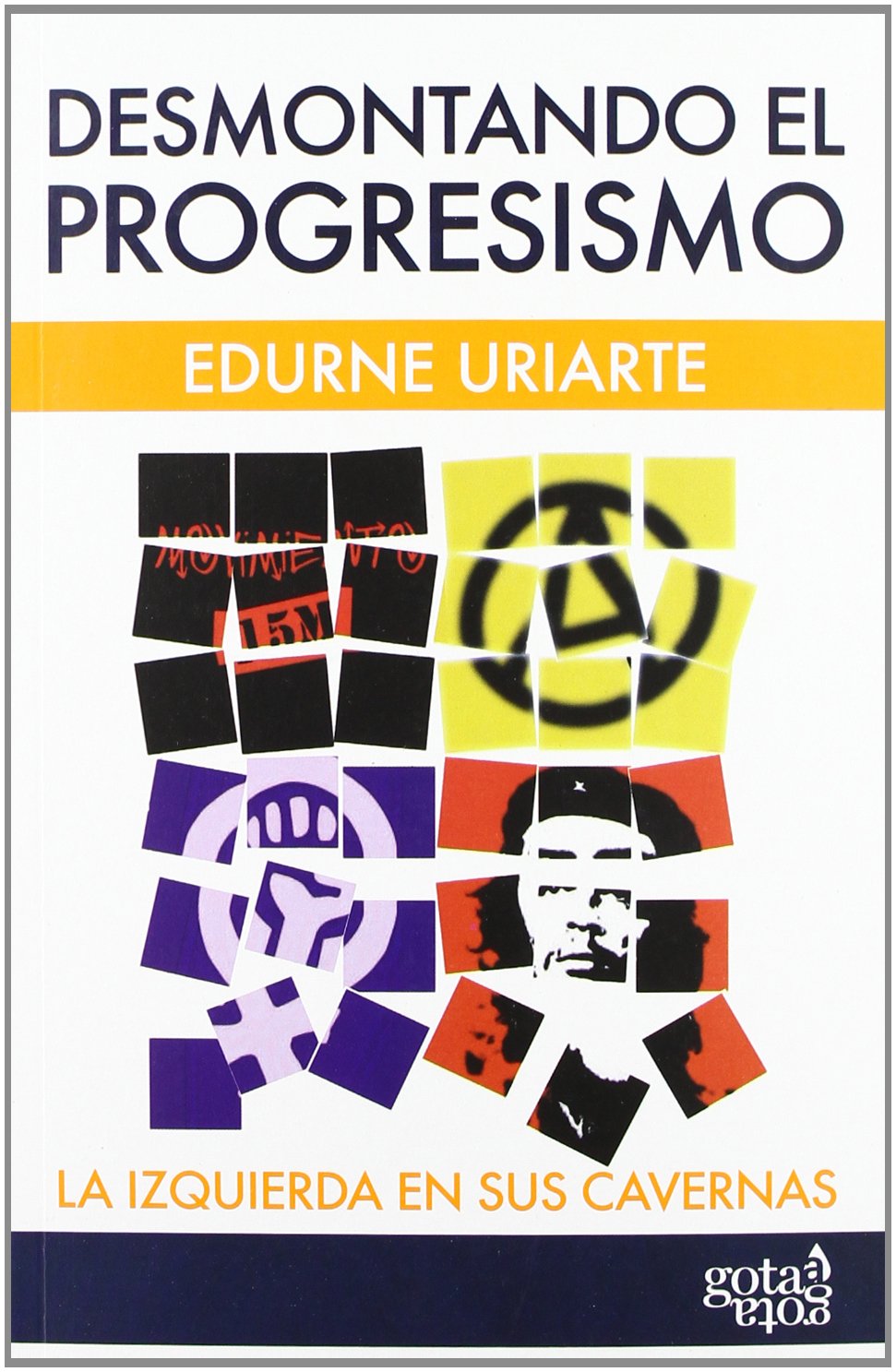 Uriarte, E: Desmontando el progresismo : la izquierda en sus Philosophy