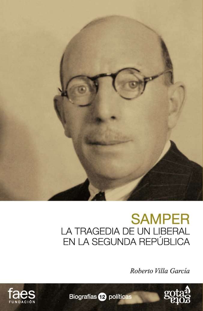 RICARDO SAMPER. LA TRAGEDIA DE UN LIBERAL EN LA SEGUNDA REPÚBLICA (BIOGRAFÍAS POLÍTICAS (GOTA A GOTA), Band 12) Memories