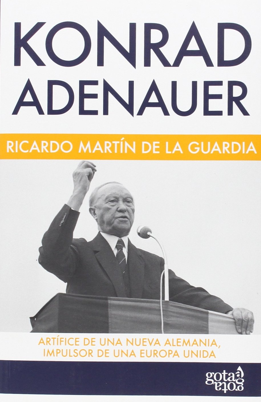 Konrad Adenauer : artífice de una nueva Alemania, impulsor de una Europa unida Social Sciences