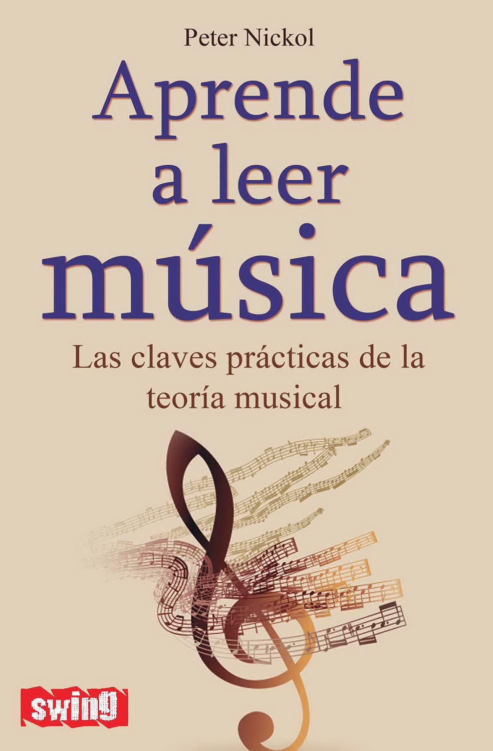 Aprende A Leer Musica: Las Claves Practicas de la Teoria Musical: Las Claves Prácticas de la Teoría Musical (Swing) Social Sciences