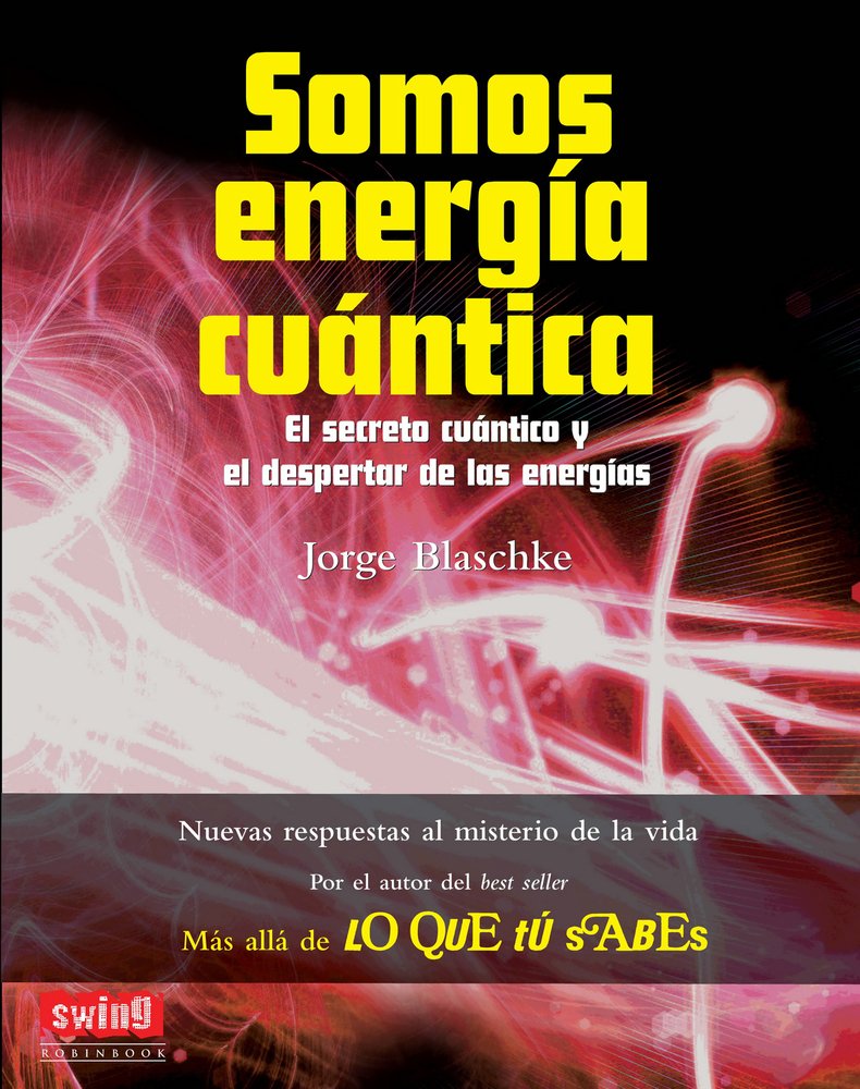Somos energía cuántica / We are Quantum Energy: El secreto cuántico y el despertar de las energías / The Quantum Secret and the Awakening of Energies book