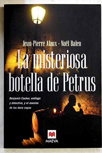 Las misteriosa botella de Petrus/ The Mysterious Bottles of Petrus: Benjamin Cooker, Enologo Y Detective, Y El Asesino De Las Doce Copas Detective & CSI