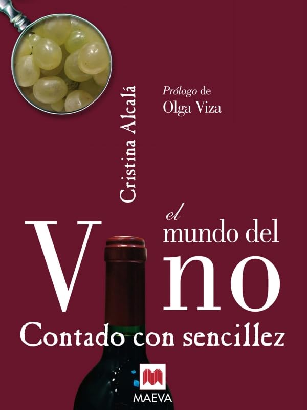 El mundo del vino contado con sencillez: Esta guía nos permite convertirnos en conocedores en la materia de enalogía. book