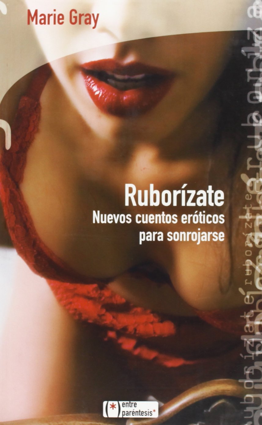 Ruborízate: Nuevos Cuentos Eróticos Para Sonrojarse Essays & Short Stories