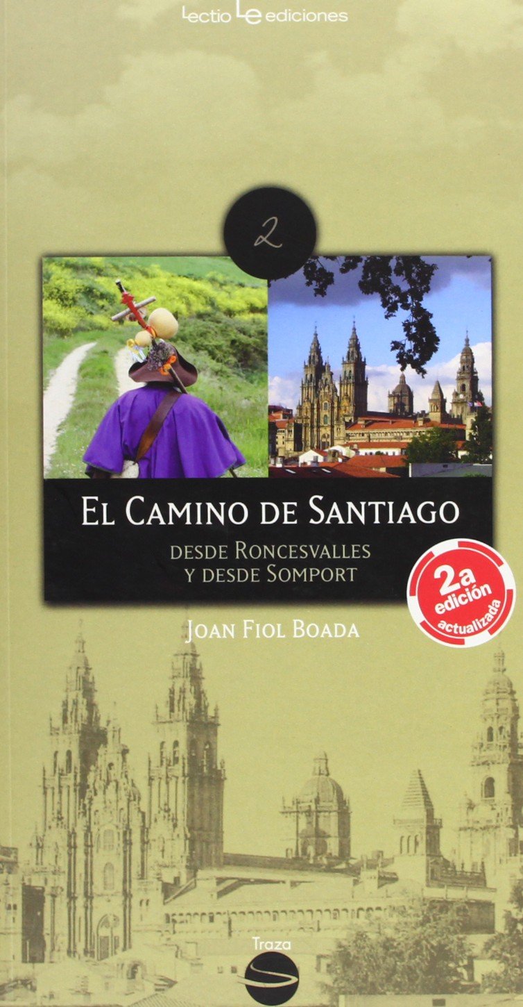 El Camino de Santiago / The Way of St. James: Desde Roncesvalles y desde Somport / From Roncesvalles and Somport book